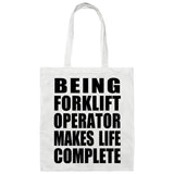 Being Forklift Operator Makes Life Complete - Tote Bag White
