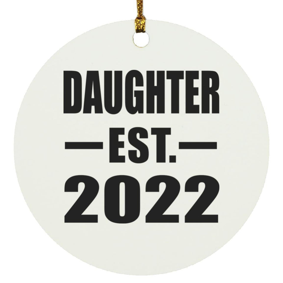 Daughter Established EST. 2022 - Circle Ornament