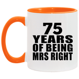 75th Anniversary 75 Years Of Being Mrs Right - 11oz Accent Mug Orange