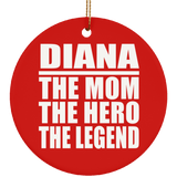 Diana The Mom The Hero The Legend - Circle Ornament