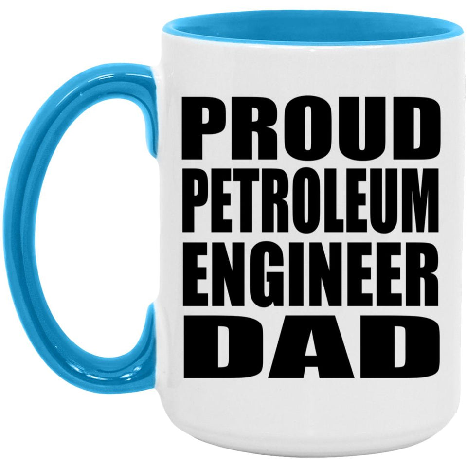 Proud Petroleum Engineer Dad - 15oz Accent Mug Blue