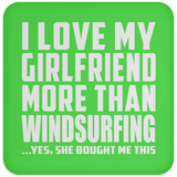 I Love My Girlfriend More Than Windsurfing - Drink Coaster