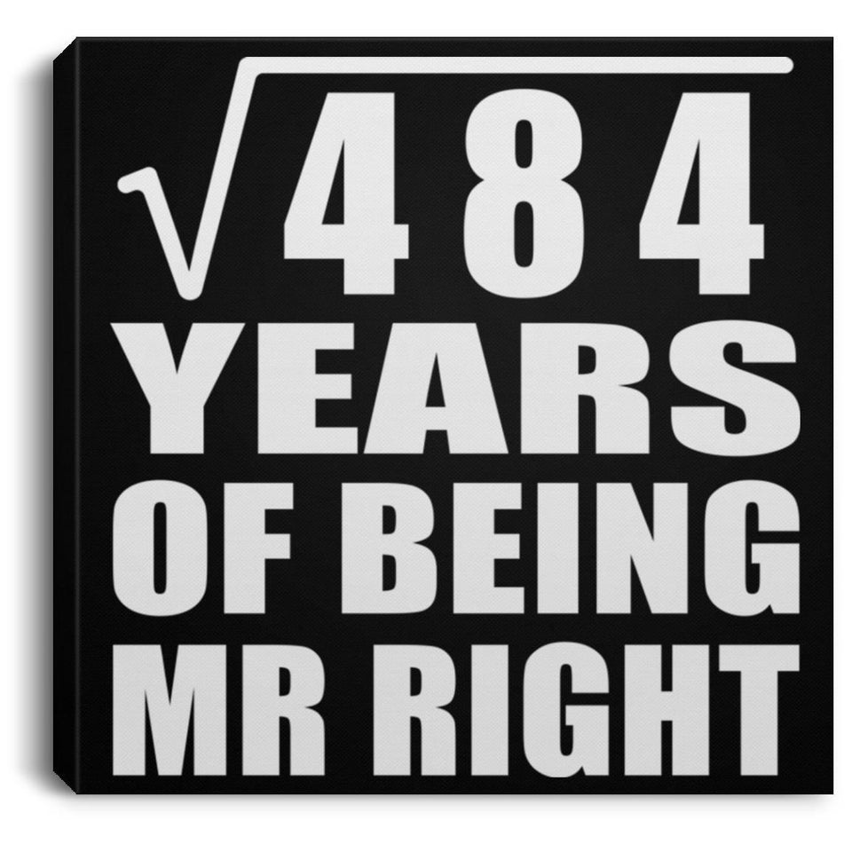 22nd Anniversary Square Root of 484 Years of Being Mr Right - Canvas Square