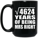 68th Anniversary Square Root of 4624 Years of Being Mrs Right - 15oz Coffee Mug Black