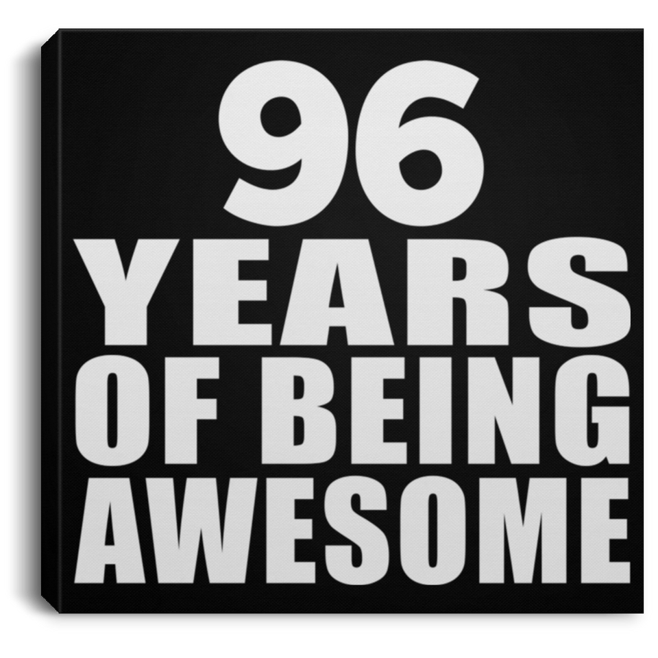 96th Birthday 96 Years Of Being Awesome - Canvas Square