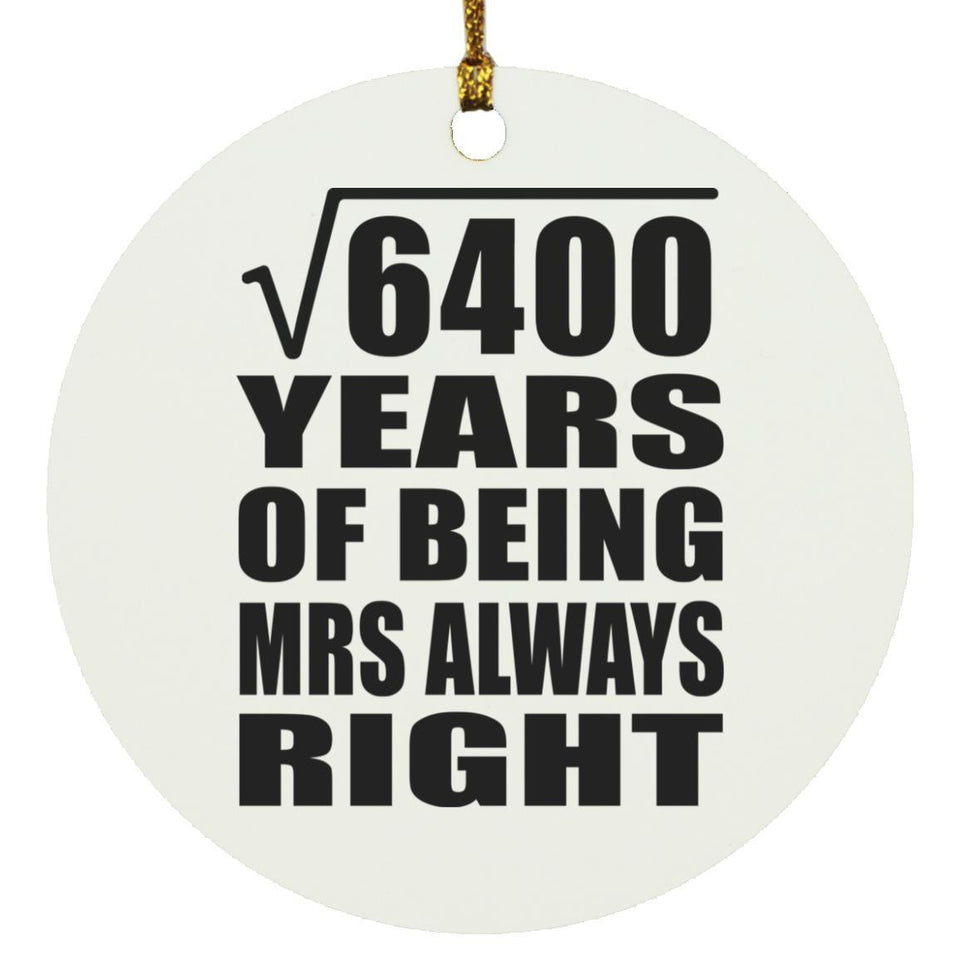 80th Anniversary Square Root of 6400 Years Mrs Always Right - Circle Ornament