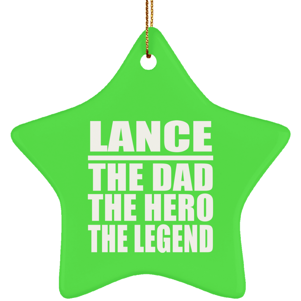 Lance The Dad The Hero The Legend - Star Ornament