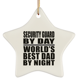 Security Guard By Day World's Best Dad By Night - Star Ornament
