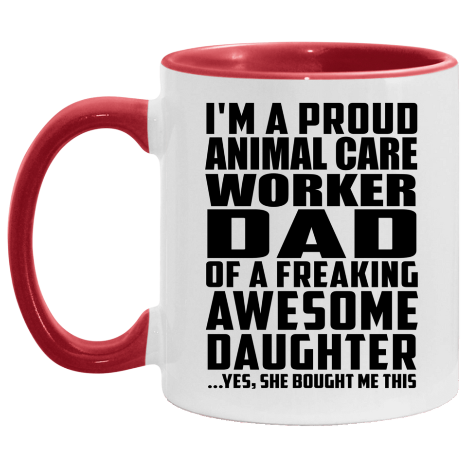 Proud Animal Care Worker Dad Of Awesome Daughter - 11oz Accent Mug Red