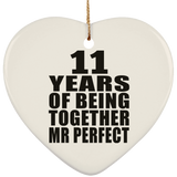 11th Anniversary 11 Years Of Being Mr Perfect - Heart Ornament