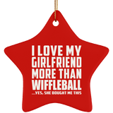 I Love My Girlfriend More Than Wiffleball - Star Ornament