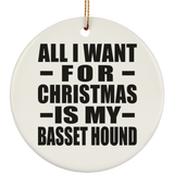 All I Want For Christmas Is My Basset Hound - Circle Ornament