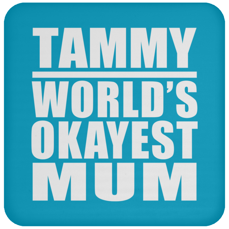 Tammy World's Okayest Mum - Drink Coaster