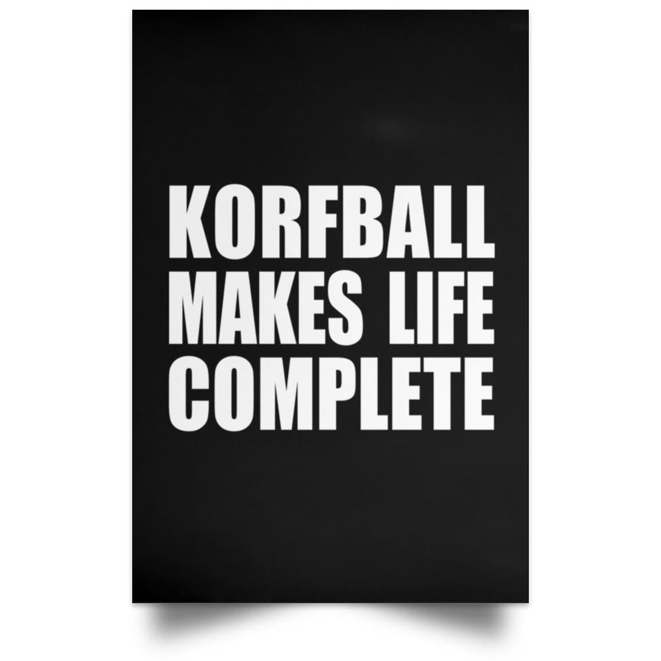 Korfball Makes Life Complete - Poster Portrait