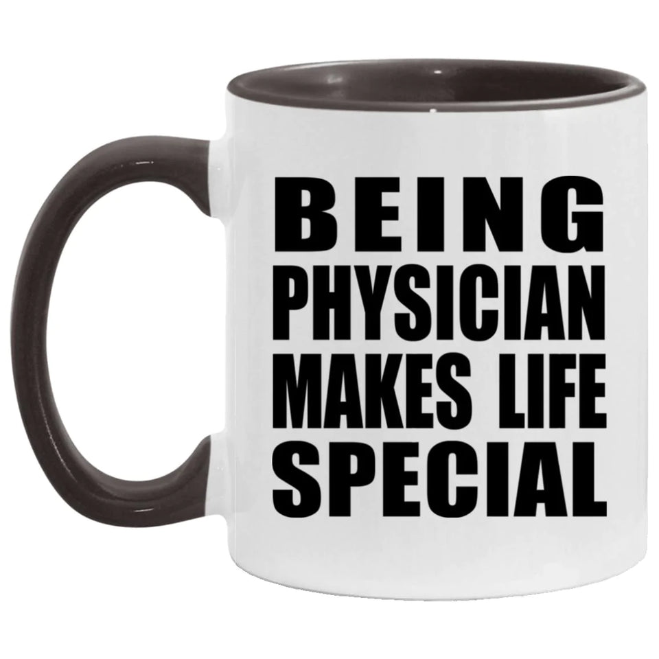 Being Physician Makes Life Special - 11oz Accent Mug Black
