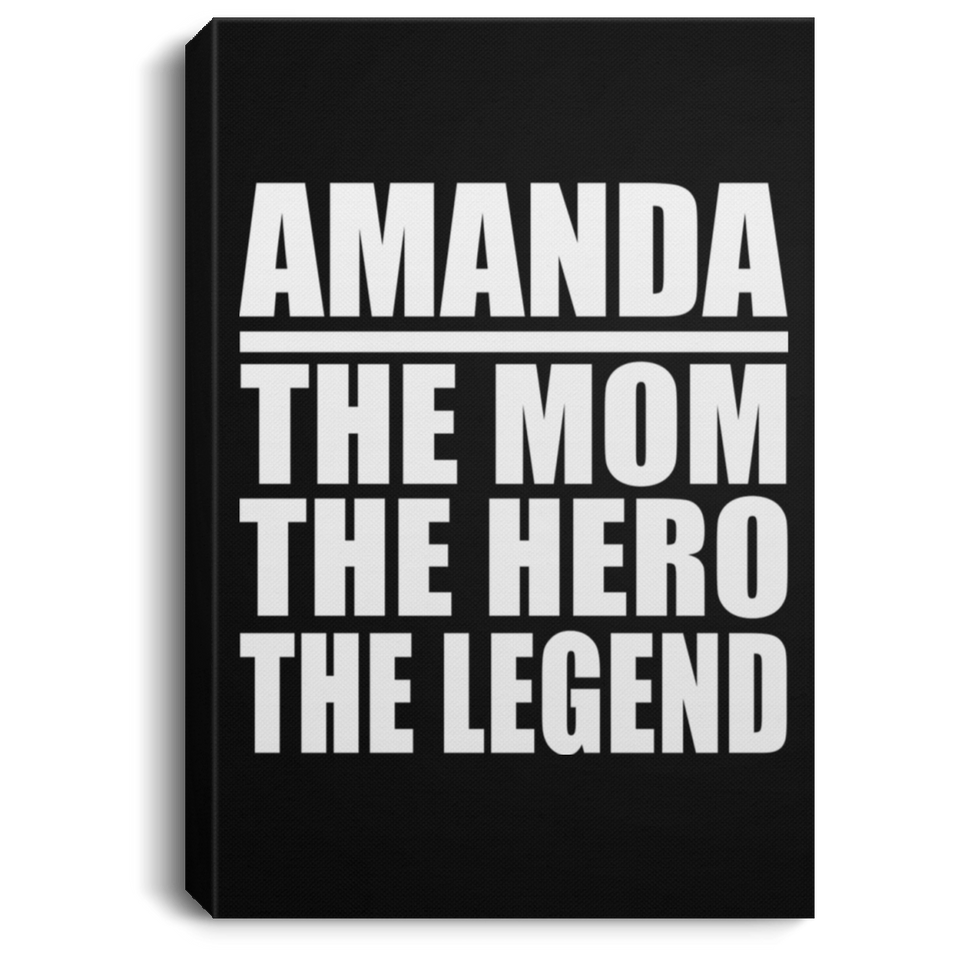Amanda The Mom The Hero The Legend - Canvas Portrait