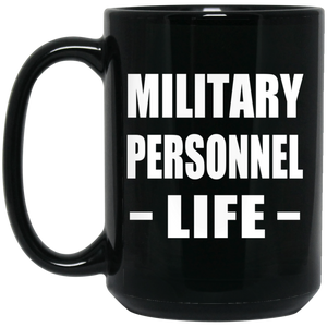 Military Personnel Life - 15oz Coffee Mug Black