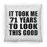 71st Birthday Took Me 71 Years To Look This Good - Throw Pillow