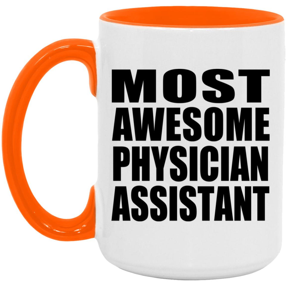 Most Awesome Physician Assistant - 15oz Accent Mug Orange