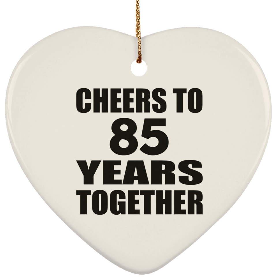 85th Anniversary Cheers To 85 Years Together - Heart Ornament