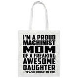 Proud Machinist Mom Of Awesome Daughter - Tote Bag White