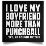 I Love My Boyfriend More Than Punchball - Poster Square