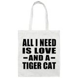 All I Need Is Love And A Tiger Cat - Tote Bag White
