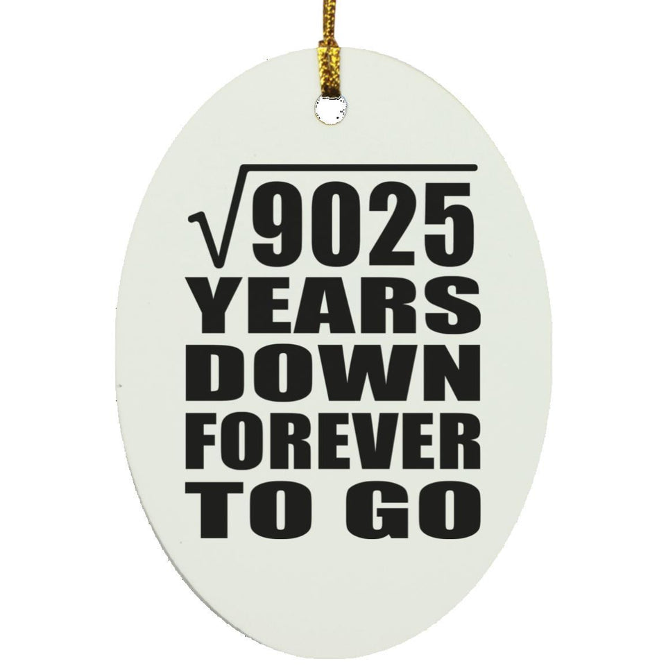 95th Anniversary Square Root of 9025 Years Down Forever To Go - Oval Ornament