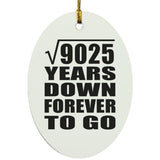 95th Anniversary Square Root of 9025 Years Down Forever To Go - Oval Ornament