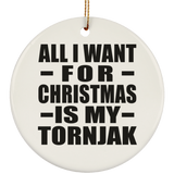 All I Want For Christmas Is My Tornjak - Circle Ornament