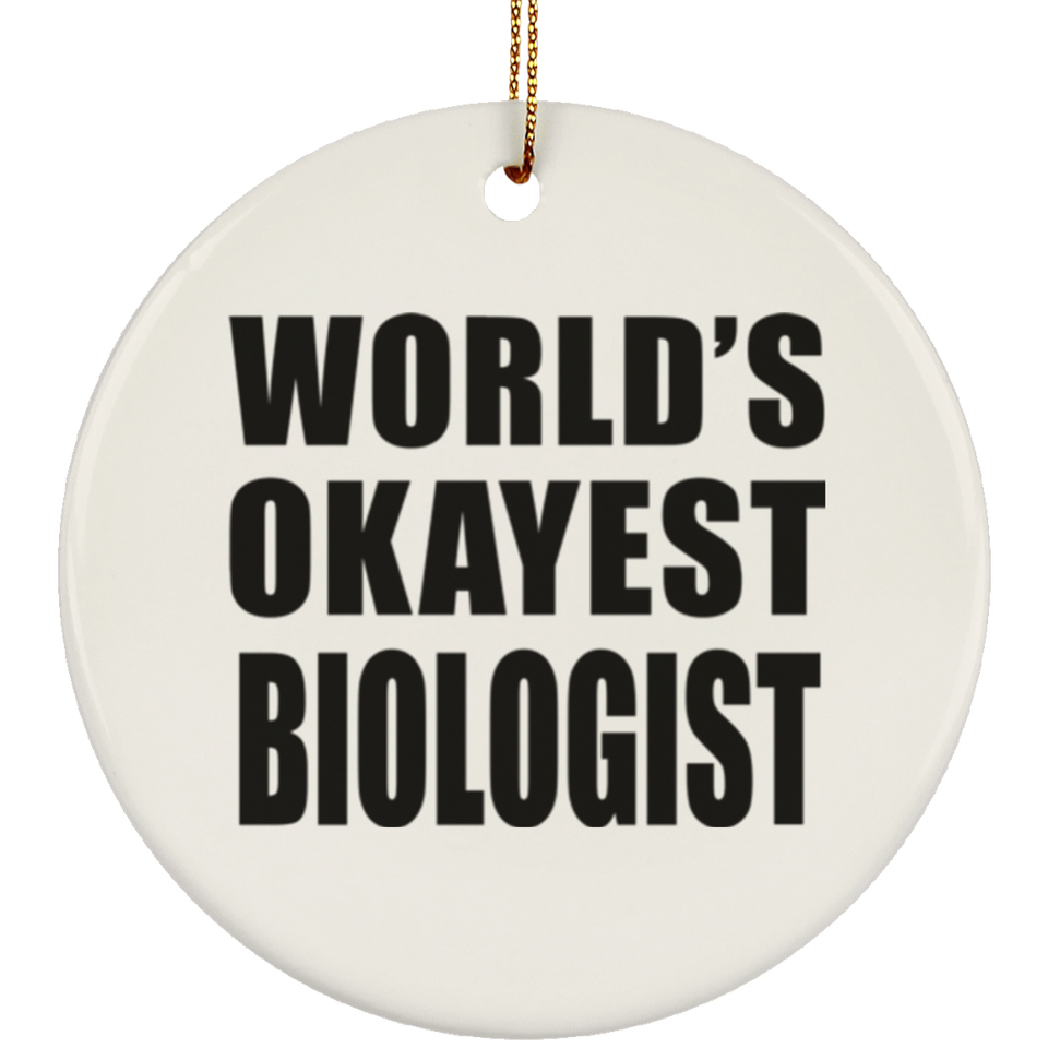 World's Okayest Biologist - Circle Ornament