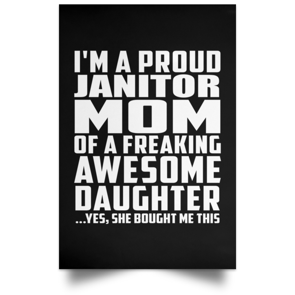 Proud Janitor Mom Of Awesome Daughter - Poster Portrait