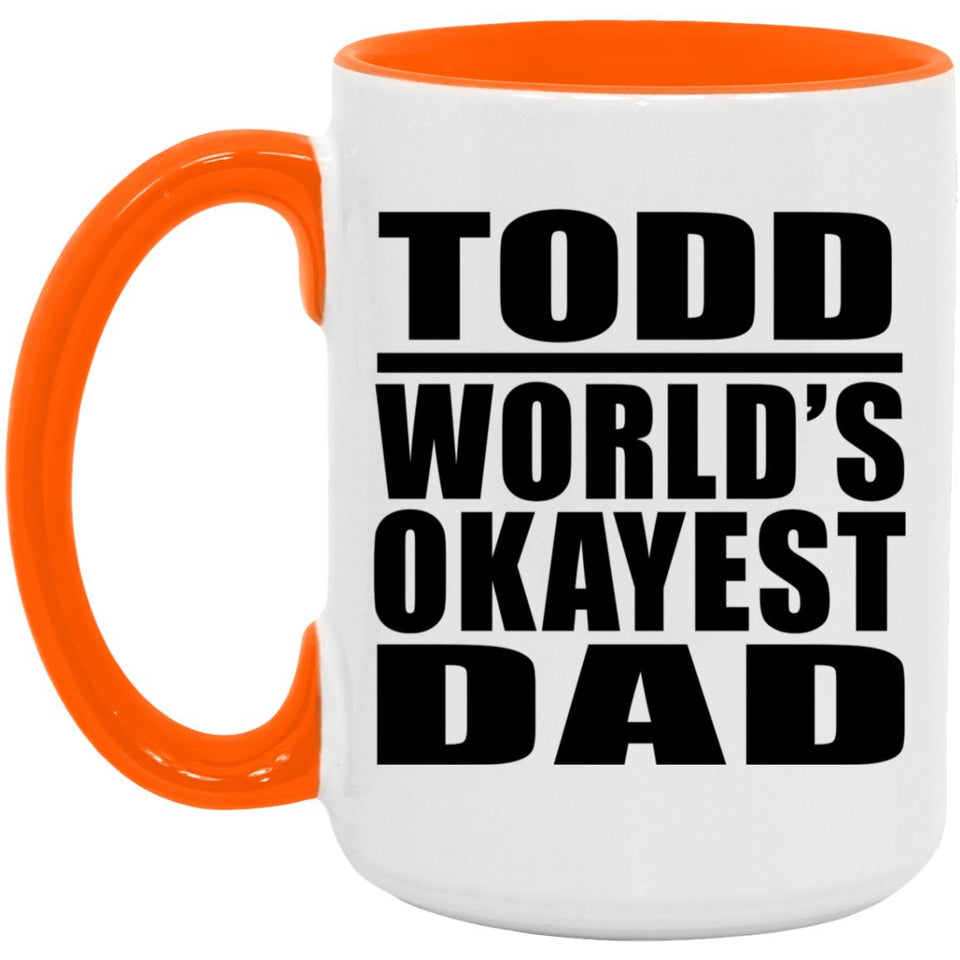 Todd World's Okayest Dad - 15oz Accent Mug Orange