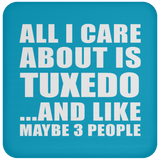 All I Care About Is Tuxedo - Drink Coaster