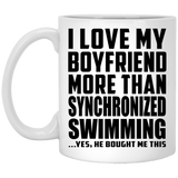 I Love My Boyfriend More Than Synchronized Swimming - 11 Oz Coffee Mug