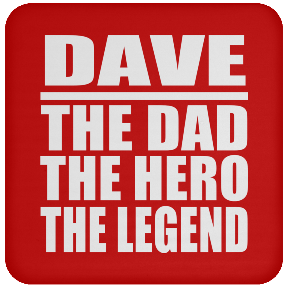 Dave The Dad The Hero The Legend - Drink Coaster