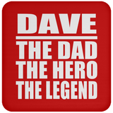 Dave The Dad The Hero The Legend - Drink Coaster