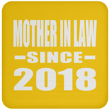 Mother In Law Since 2018 - Drink Coaster