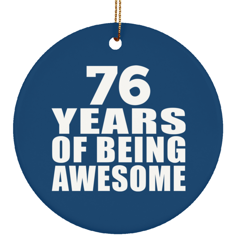 76th Birthday 76 Years Of Being Awesome - Circle Ornament