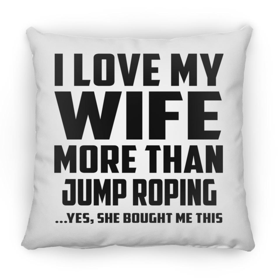 I Love My Wife More Than Jump Roping - Throw Pillow