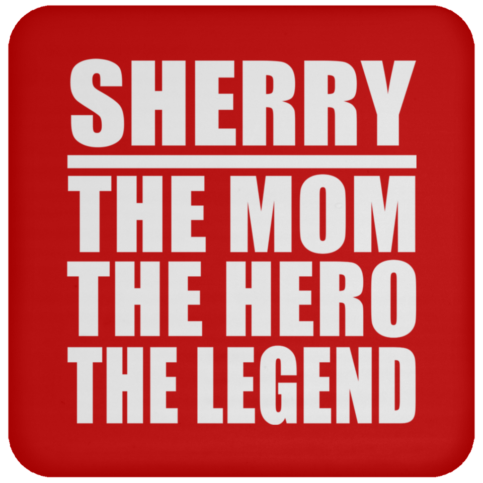 Sherry The Mom The Hero The Legend - Drink Coaster