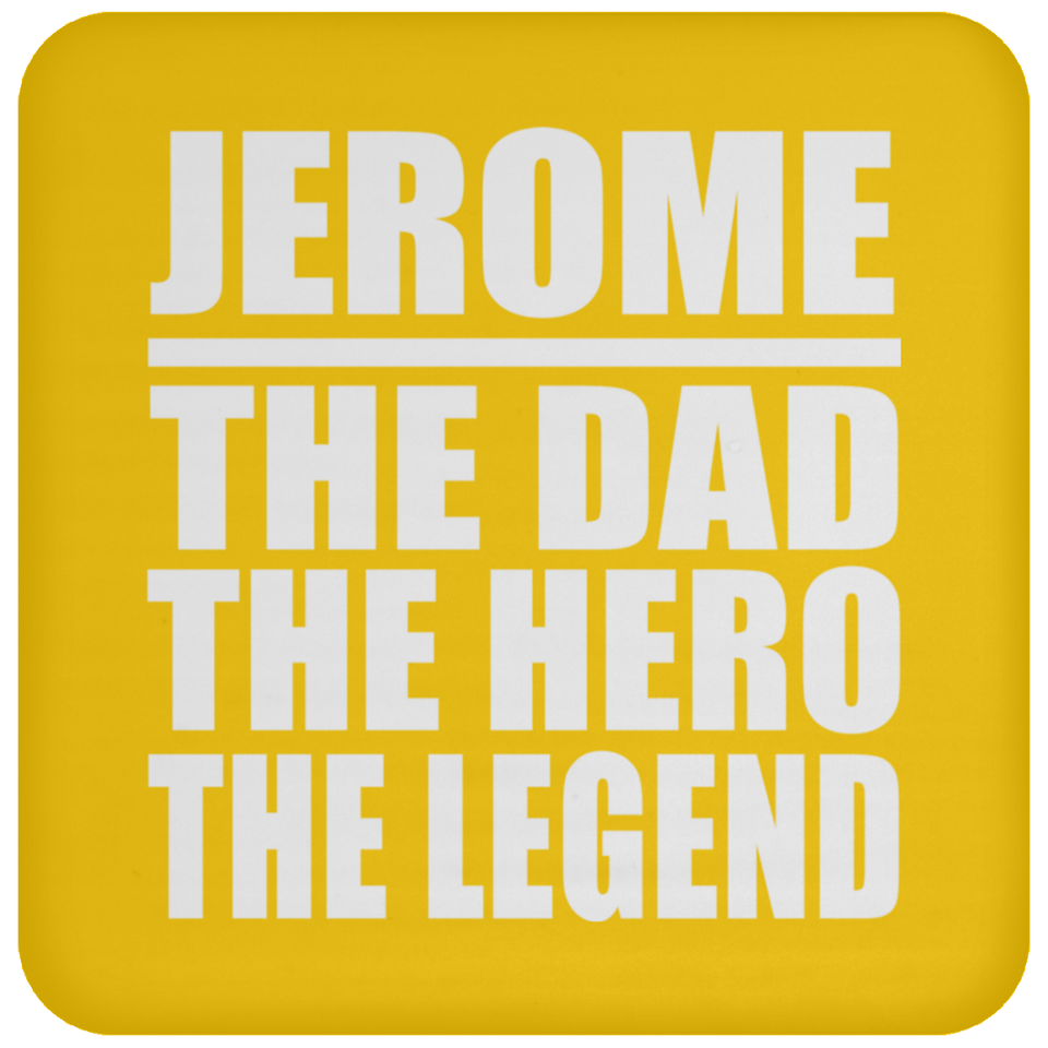 Jerome The Dad The Hero The Legend - Drink Coaster