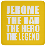 Jerome The Dad The Hero The Legend - Drink Coaster