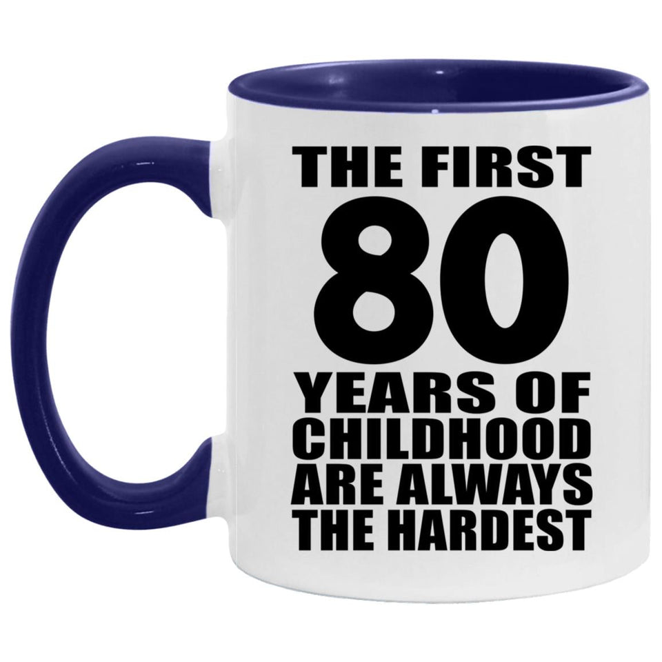 80th Birthday First 80 Years of Childhood Are The Hardest - 11oz Accent Mug Purple