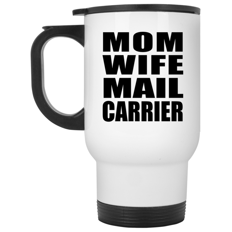 Mom Wife Mail Carrier - White Travel Mug