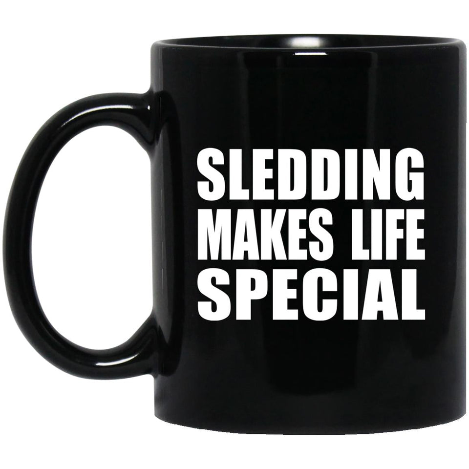 Sledding Makes Life Special - 11oz Coffee Mug Black