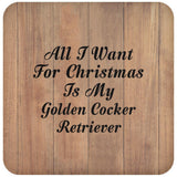 All I Want For Christmas Is My Golden Cocker Retriever - Drink Coaster C