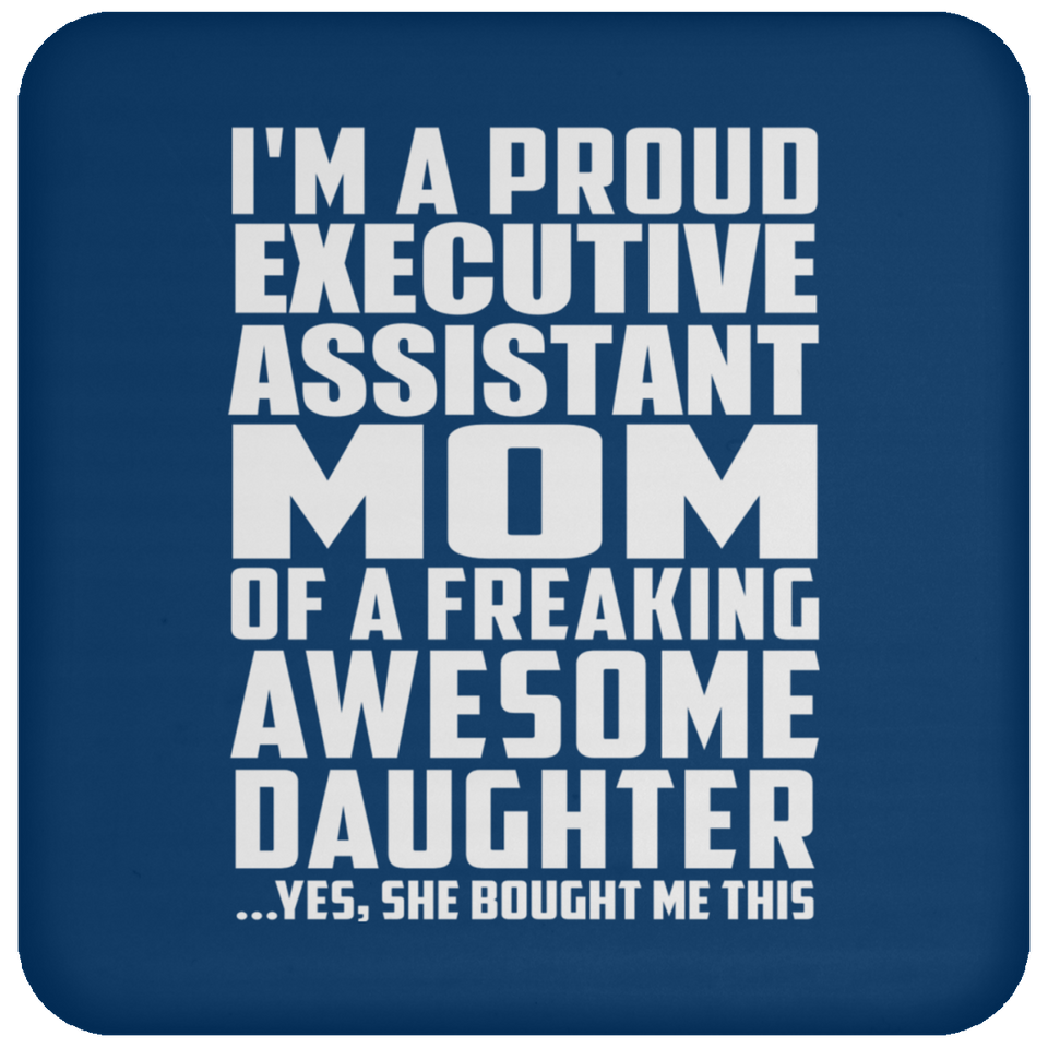 Proud Executive Assistant Mom Of Awesome Daughter - Drink Coaster