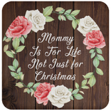 Mommy Is For Life, Not Just For Christmas - Drink Coaster A