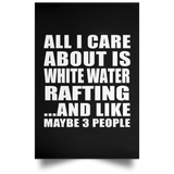 All I Care About Is White Water Rafting - Poster Portrait